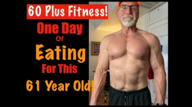 What I to Eat to Get Stronger and Leaner | One Day of Eating for This 61 Year Old!