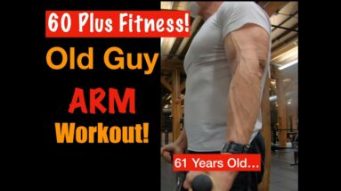 60 Plus Fitness! Awesome Arm Workout!  (Arm Workout for Older Men!)