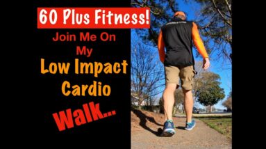 60 Plus Fitness! Low Impact Cardio Walk. Join Me For a Beautiful Walk!