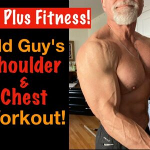 60 Plus Fitness! Shoulder and Chest Workout. (Try This Old Guy's Workout!)