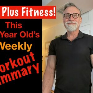 60 Plus Fitness! Workout Program Summary | Old Guy Weekly Fitness Summary