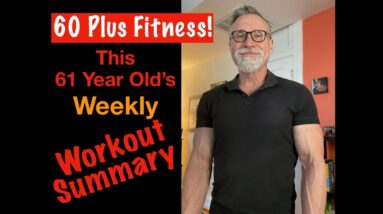 60 Plus Fitness! Workout Program Summary | Old Guy Weekly Fitness Summary