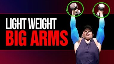 Build BIGGER Arms With Light Weights (DO THIS!)