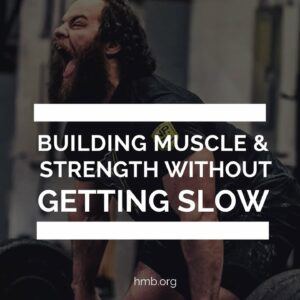 Building Muscle & Strength Without Getting Slow | Jared Enderton | HMB