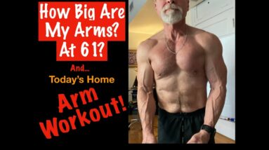 How Big Are Your Arms? | My Arm Size at 61 Years Old.
