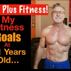 60 Plus Fitness! My Over 60 Fitness Goals to Age Stronger and more Athletic!