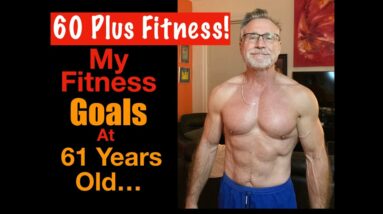 60 Plus Fitness! My Over 60 Fitness Goals to Age Stronger and more Athletic!