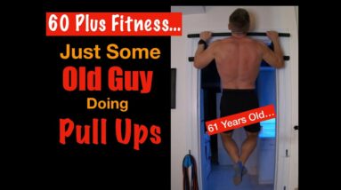 60 Plus Fitness! Old Guy Doing Pull Ups. 61 Year Old's last set of Pull Ups for the day.