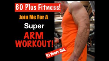 Super Arm Workout! | My Awesome Arm Workout at 61 Years Old!