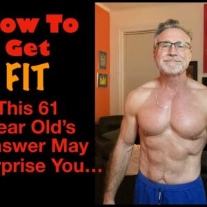 How to Get Fit | A 61 Year Old's Perspective