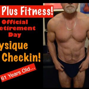 Physique Checkin!  | My Retirement Day Physique at 61 Years Old.