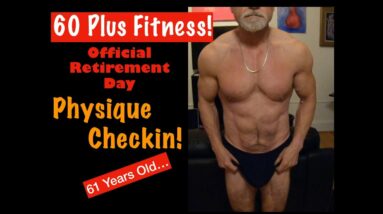 Physique Checkin!  | My Retirement Day Physique at 61 Years Old.