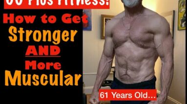 How to Get Stronger and More Muscular | My Strength and Hypertrophy Program at 61!