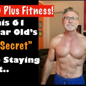 61 Year Old's Secret to Fitness | Not So Secret "Secret"
