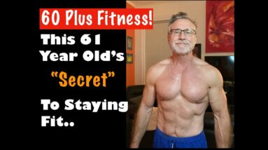 61 Year Old's Secret to Fitness | Not So Secret "Secret"