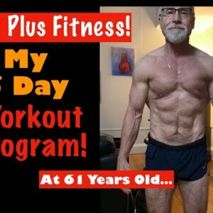 My 5 Day Workout Cycle | 61 Year Old's Workout Program