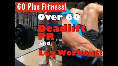Over 60 Deadlift PR and Awesome Leg Workout!