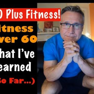 Fitness Over 60 | What I've Learned (So Far)