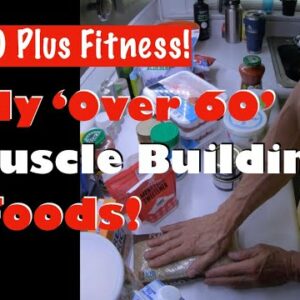 My Core Muscle Building Foods! | Building Muscle Over 60