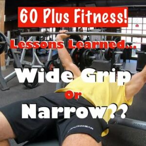 Wide Grip Vs Narrow Grip Bench Press | Fitness Lessons Learned Over 60