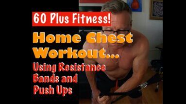 Over 60 Chest Workout Using Resistance Bands and Push Ups