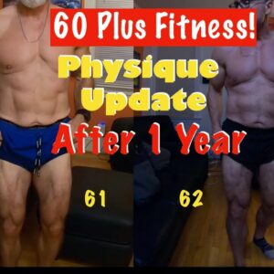 More Muscle Over 60 | Physique Update at 62 and 1 Year Comparison