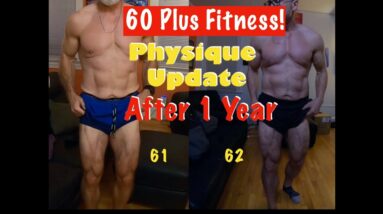 More Muscle Over 60 | Physique Update at 62 and 1 Year Comparison