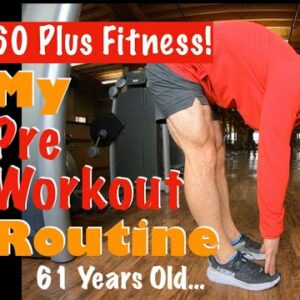 Over 60 Fitness! | My Pre-Workout Routine and Stretching