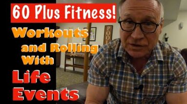 60 Plus Fitness! | Workout Reboot and Life Events