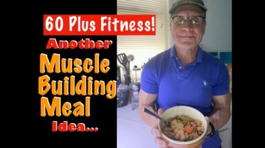 60 Plus Fitness! | Another Muscle Building Meal Idea! (with Macro Breakdown)