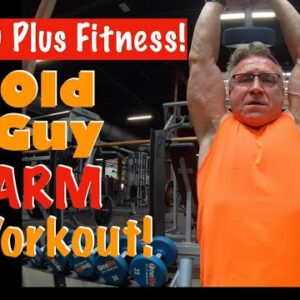 60 Plus Fitness! | Old Guy Arm Workout!