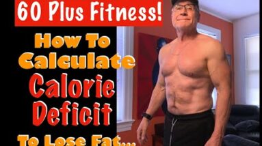 Over 60 Fitness! | How to Calculate a Calorie Deficit (Weight Loss Calculator)