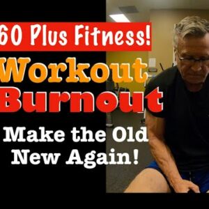 HOW I AVOID WORKOUT BURNOUT | Fitness Over 60